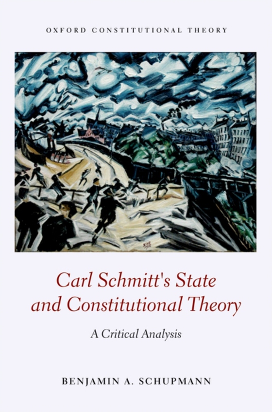 Carl Schmitt's State and Constitutional Theory (e-bog) af Schupmann, Benjamin A.