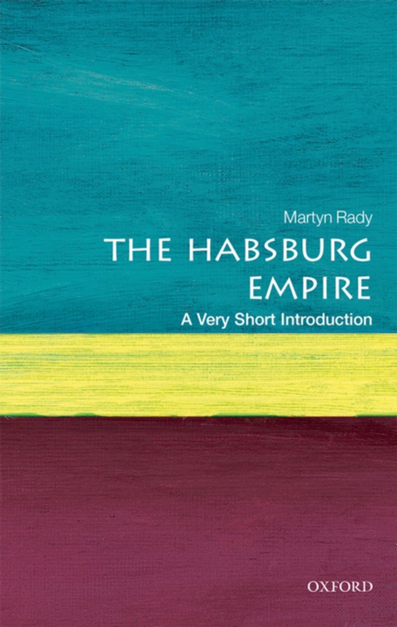 Habsburg Empire: A Very Short Introduction (e-bog) af Rady, Martyn