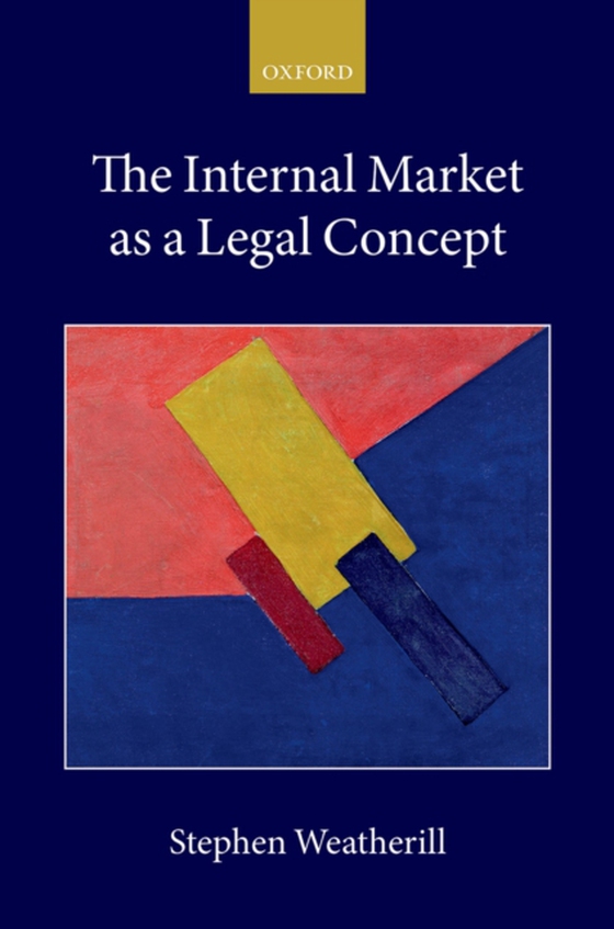 Internal Market as a Legal Concept (e-bog) af Weatherill, Stephen