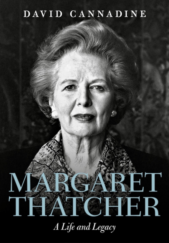 Margaret Thatcher: A Life and Legacy (e-bog) af Cannadine, David