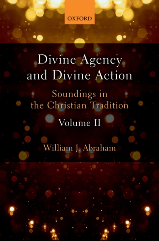 Divine Agency and Divine Action, Volume II (e-bog) af Abraham, William J.