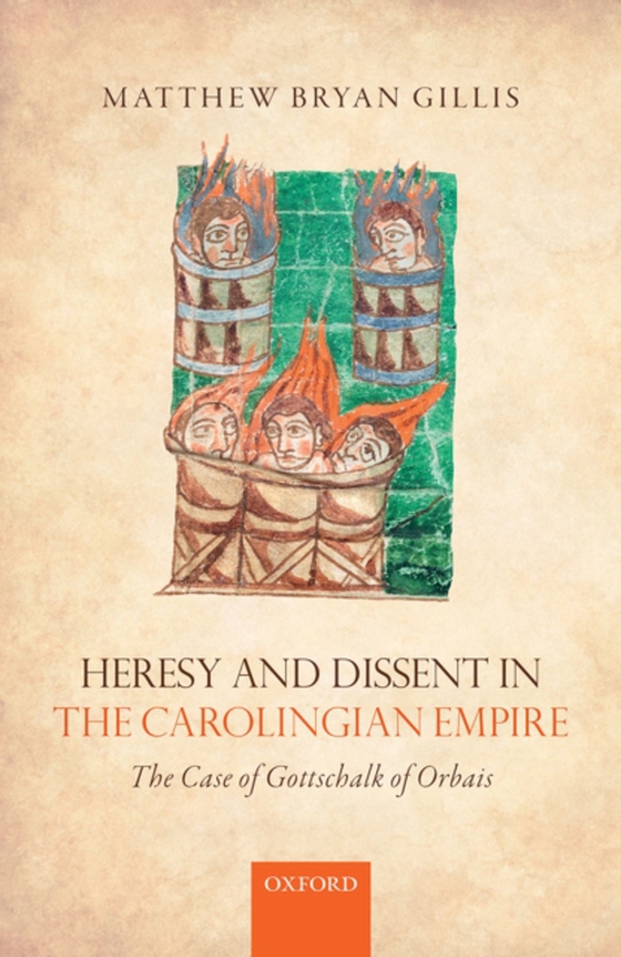 Heresy and Dissent in the Carolingian Empire (e-bog) af Gillis, Matthew Bryan