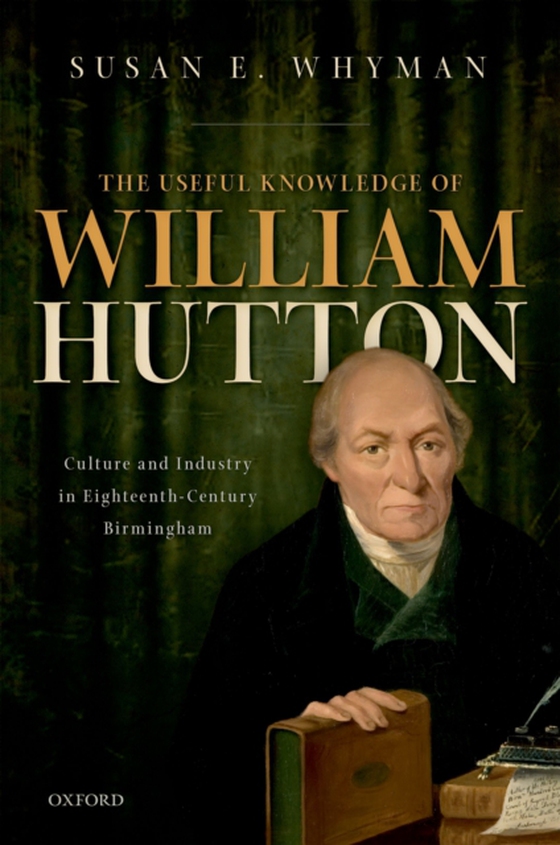 Useful Knowledge of William Hutton (e-bog) af Whyman, Susan E.