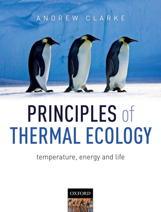 Principles of Thermal Ecology: Temperature, Energy and Life (e-bog) af Clarke, Andrew