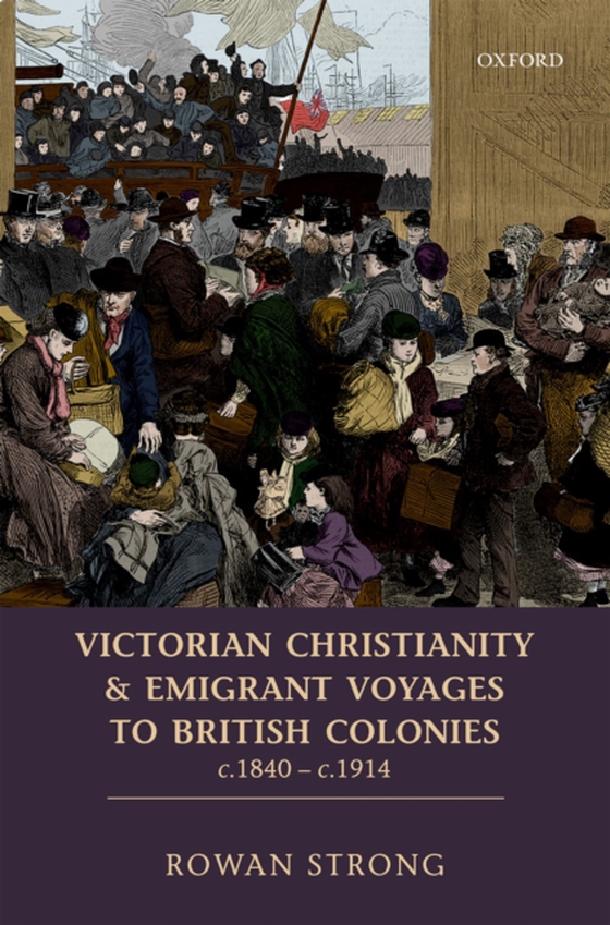 Victorian Christianity and Emigrant Voyages to British Colonies c.1840 - c.1914 (e-bog) af Strong, Rowan