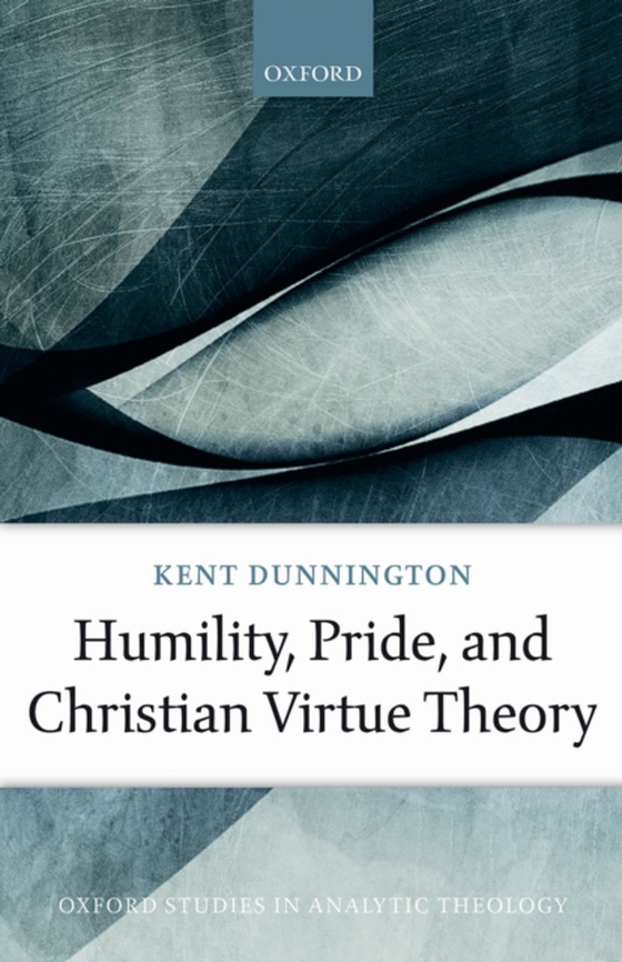 Humility, Pride, and Christian Virtue Theory (e-bog) af Dunnington, Kent