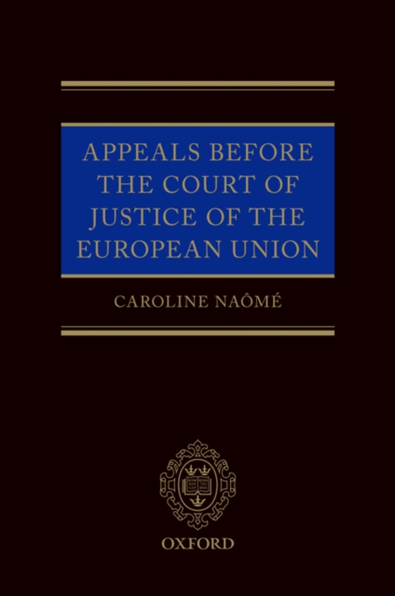 Appeals Before the Court of Justice of the European Union (e-bog) af Naome, Caroline