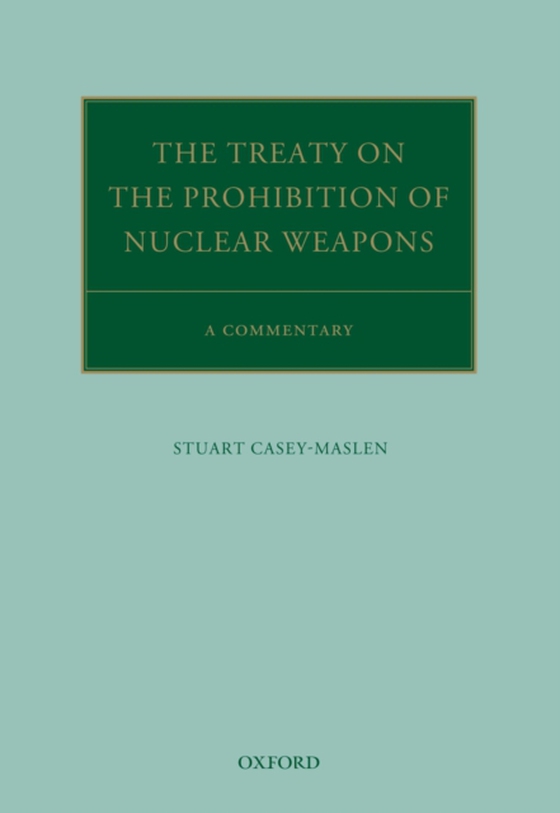 Treaty on the Prohibition of Nuclear Weapons (e-bog) af Casey-Maslen, Stuart