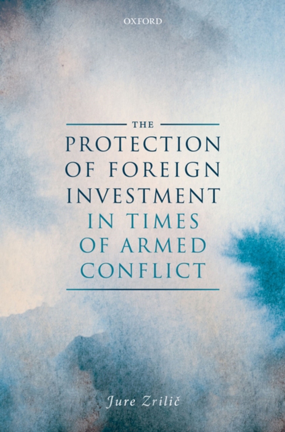 Protection of Foreign Investment in Times of Armed Conflict (e-bog) af Zrilic, Jure