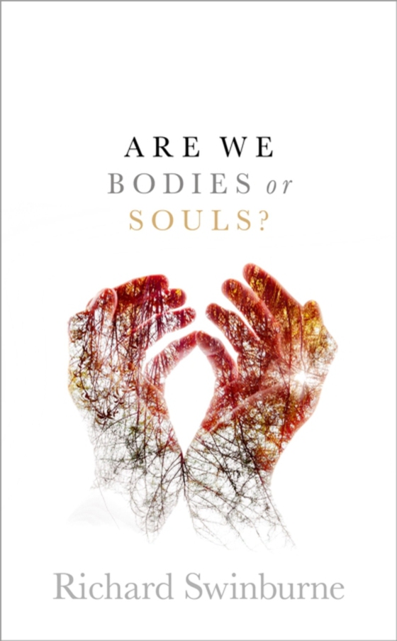 Are We Bodies or Souls? (e-bog) af Swinburne, Richard