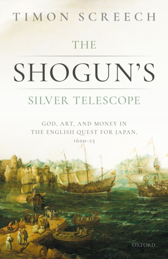 Shogun's Silver Telescope and the Cargo of the New Year's Gift (e-bog) af Screech, Timon