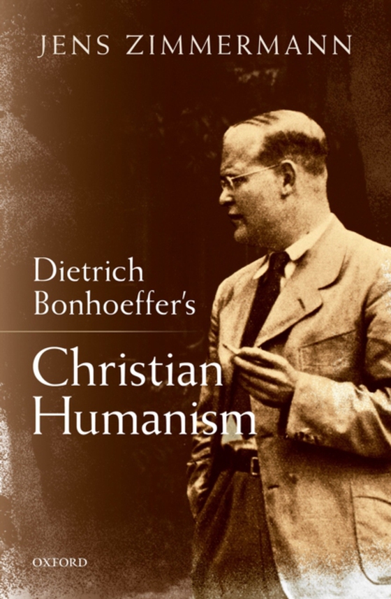 Dietrich Bonhoeffer's Christian Humanism (e-bog) af Zimmermann, Jens