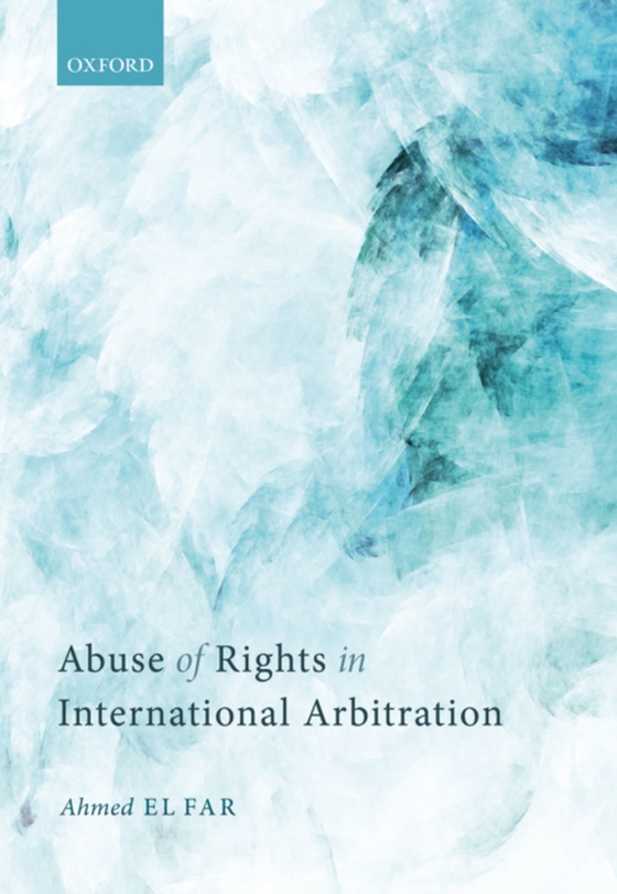 Abuse of Rights in International Arbitration (e-bog) af Far, Ahmed El