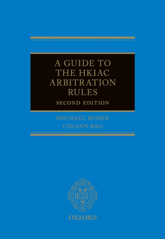 Guide to the HKIAC Arbitration Rules (e-bog) af Bao, Chiann