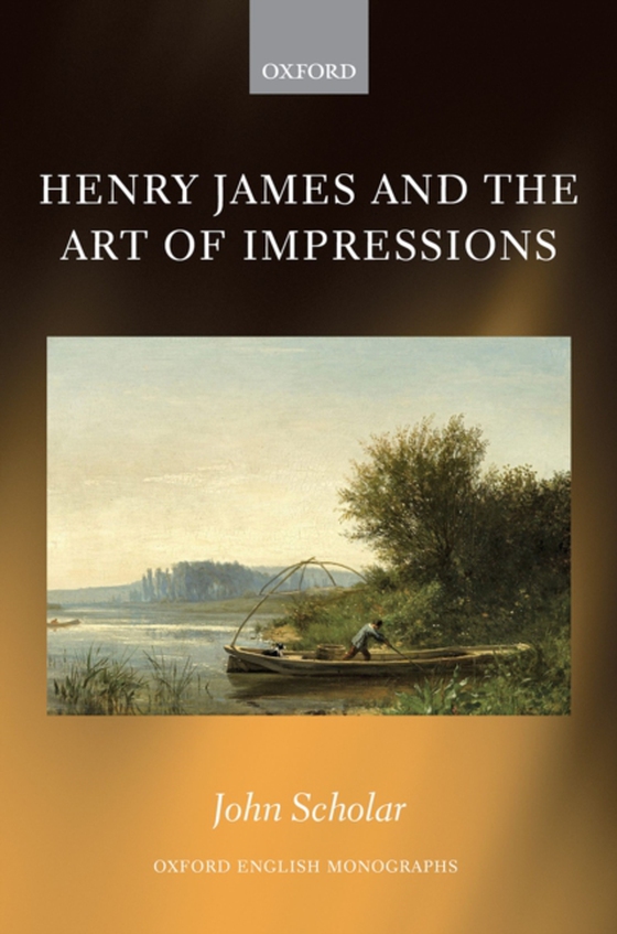 Henry James and the Art of Impressions (e-bog) af Scholar, John