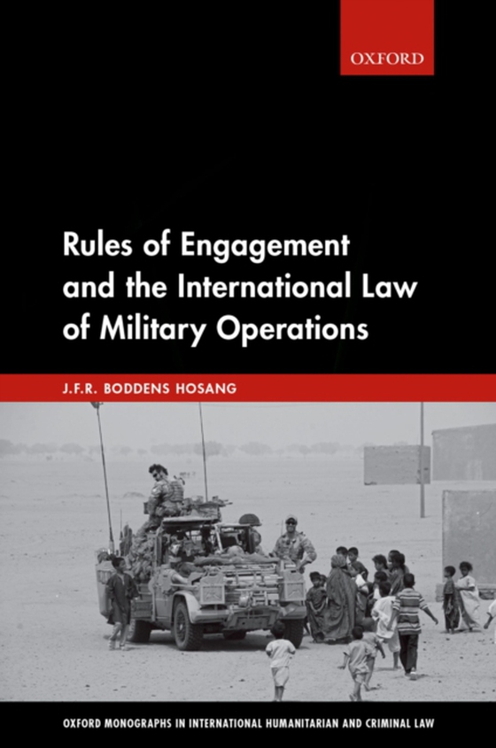 Rules of Engagement and the International Law of Military Operations (e-bog) af Hosang, J. F. R. Boddens