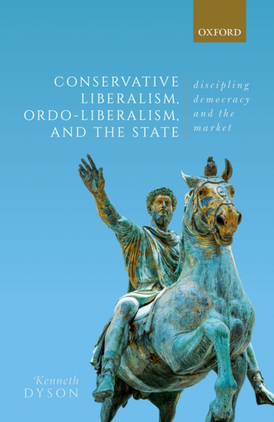 Conservative Liberalism, Ordo-liberalism, and the State (e-bog) af Dyson, Kenneth