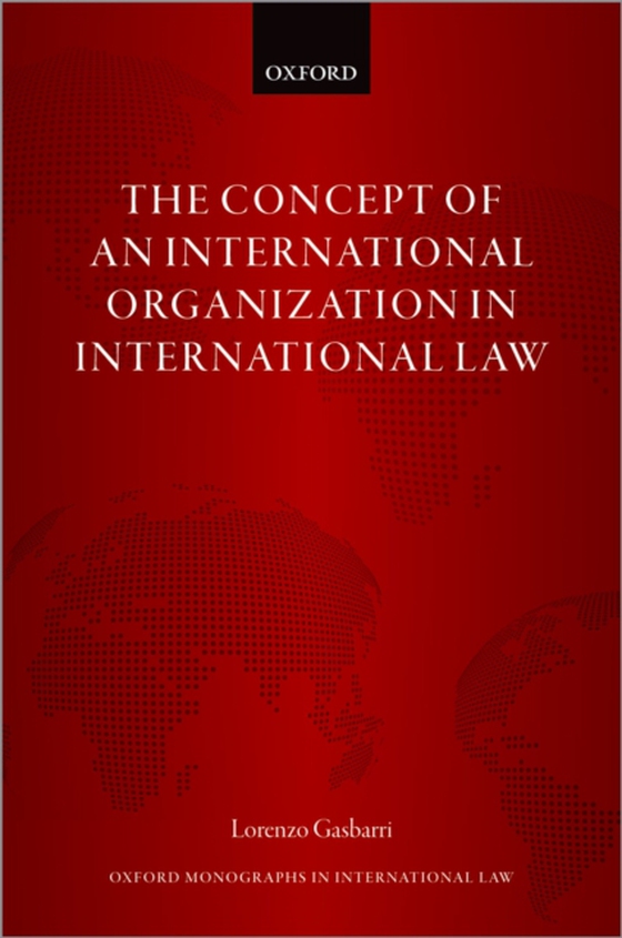 Concept of an International Organization in International Law (e-bog) af Gasbarri, Lorenzo