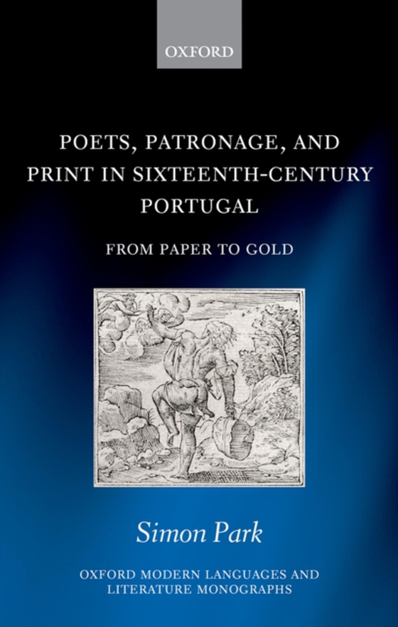 Poets, Patronage, and Print in Sixteenth-Century Portugal (e-bog) af Park, Simon