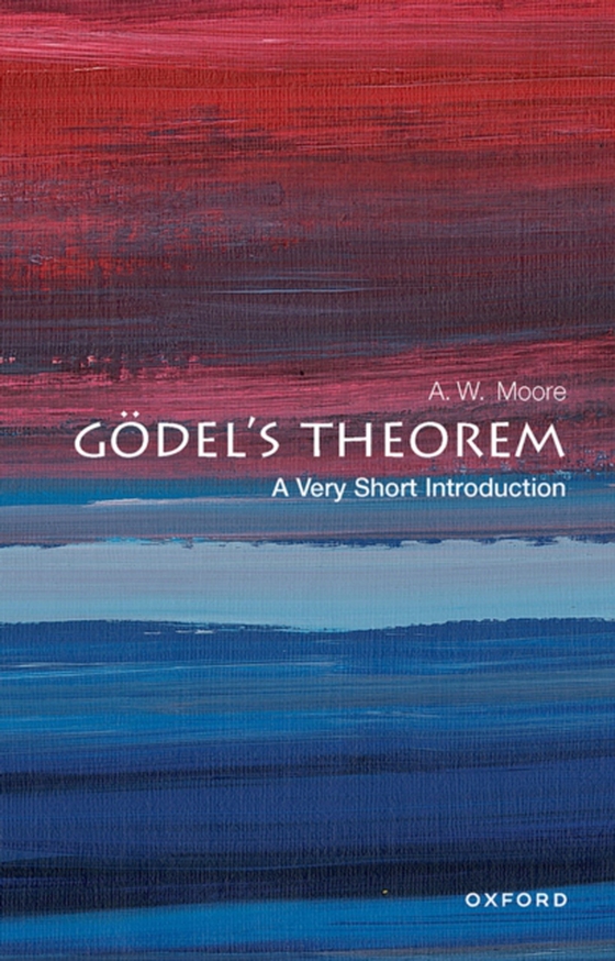 Godel's Theorem: A Very Short Introduction (e-bog) af Moore, A. W.