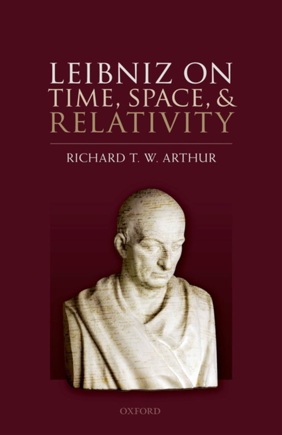 Leibniz on Time, Space, and Relativity (e-bog) af Arthur, Richard T. W.