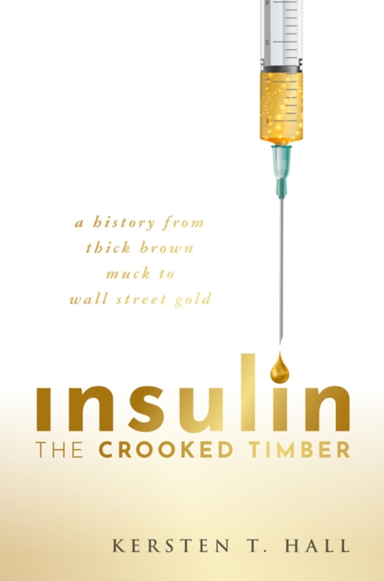 Insulin - The Crooked Timber (e-bog) af Hall, Kersten T.
