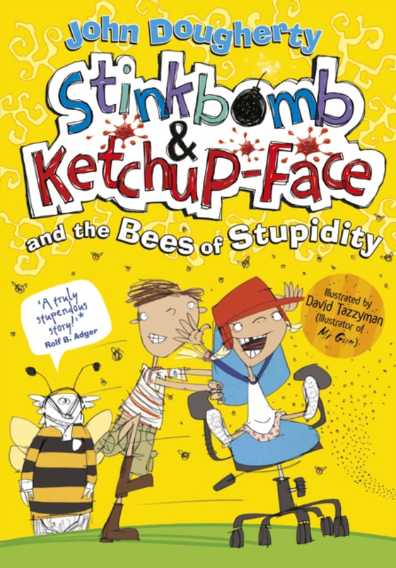 Stinkbomb and Ketchup-Face and the Bees of Stupidity