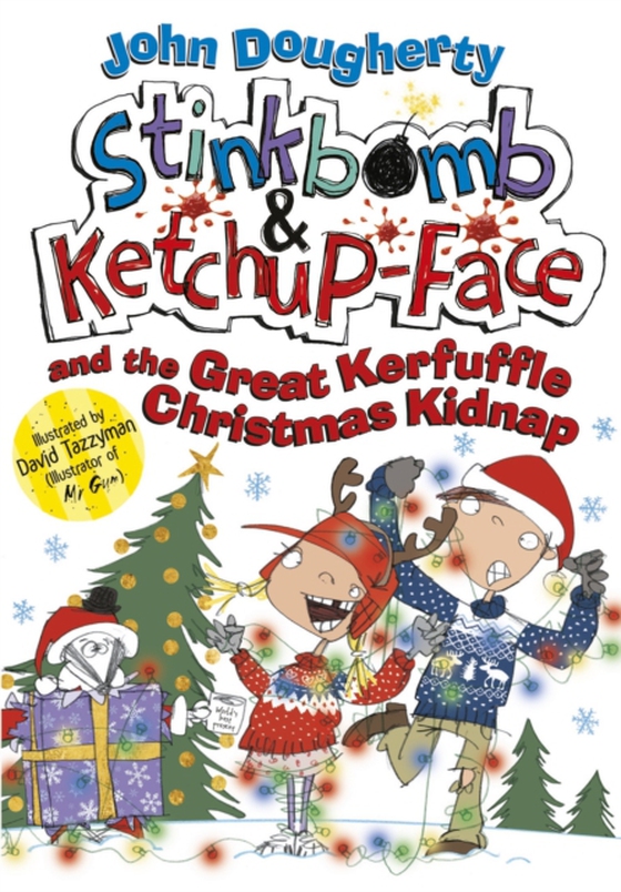 Stinkbomb and Ketchup-Face and the Great Kerfuffle Christmas Kidnap (e-bog) af Dougherty, John