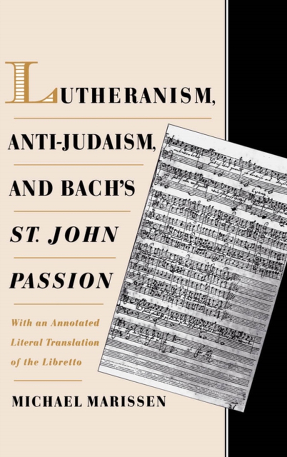 Lutheranism, Anti-Judaism, and Bach's St. John Passion (e-bog) af Marissen, Michael