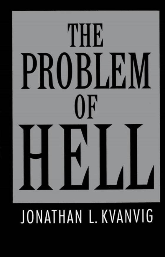 Problem of Hell (e-bog) af Kvanvig, Jonathan L.