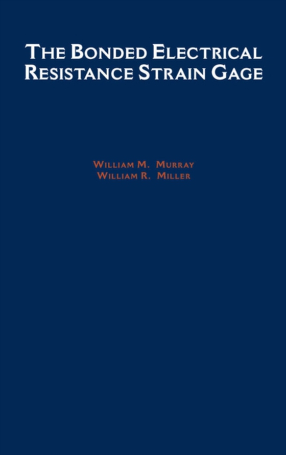 Bonded Electrical Resistance Strain Gage (e-bog) af Miller, William R.