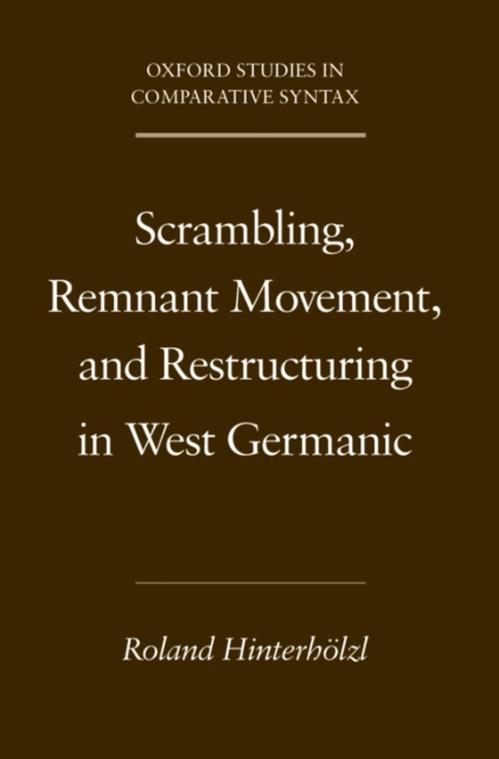 Scrambling, Remnant Movement, and Restructuring in West Germanic