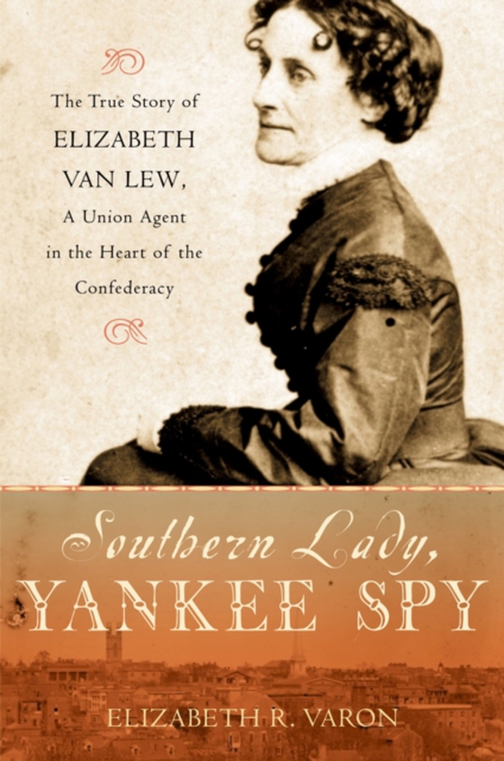 Southern Lady, Yankee Spy (e-bog) af Varon, Elizabeth R.