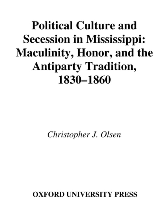 Political Culture and Secession in Mississippi (e-bog) af Olsen, Christopher J.