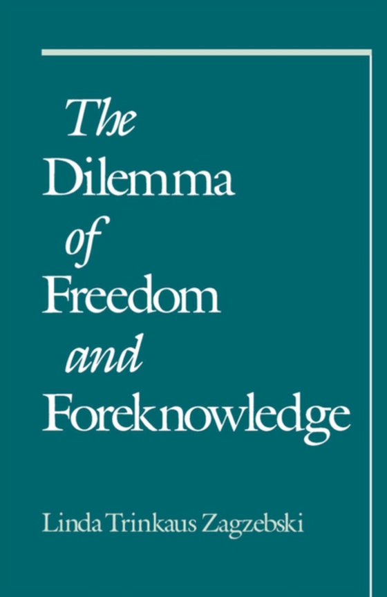 Dilemma of Freedom and Foreknowledge (e-bog) af Zagzebski, Linda Trinkaus