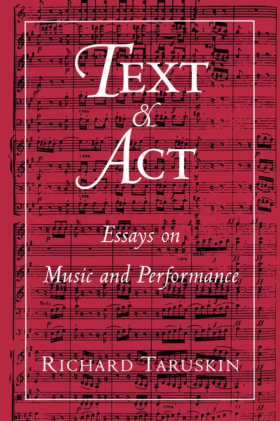 Text and Act (e-bog) af Taruskin, Richard