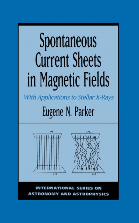 Spontaneous Current Sheets in Magnetic Fields (e-bog) af Parker, Eugene N.