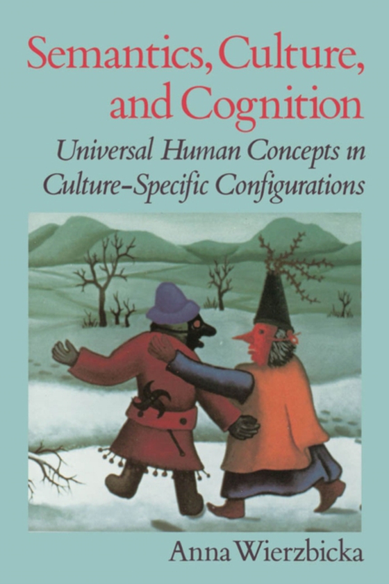 Semantics, Culture, and Cognition (e-bog) af Wierzbicka, Anna