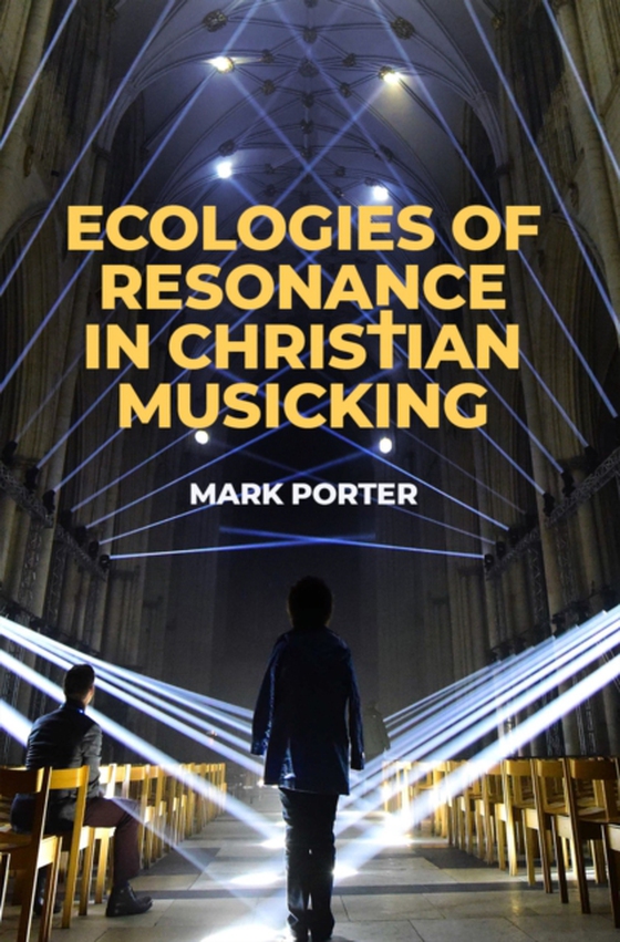 Ecologies of Resonance in Christian Musicking (e-bog) af Porter, Mark