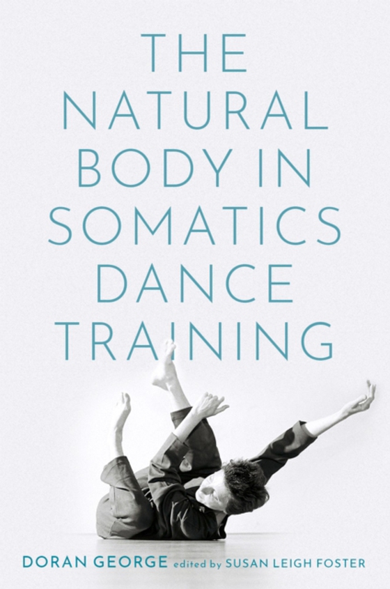 Natural Body in Somatics Dance Training (e-bog) af George, Doran