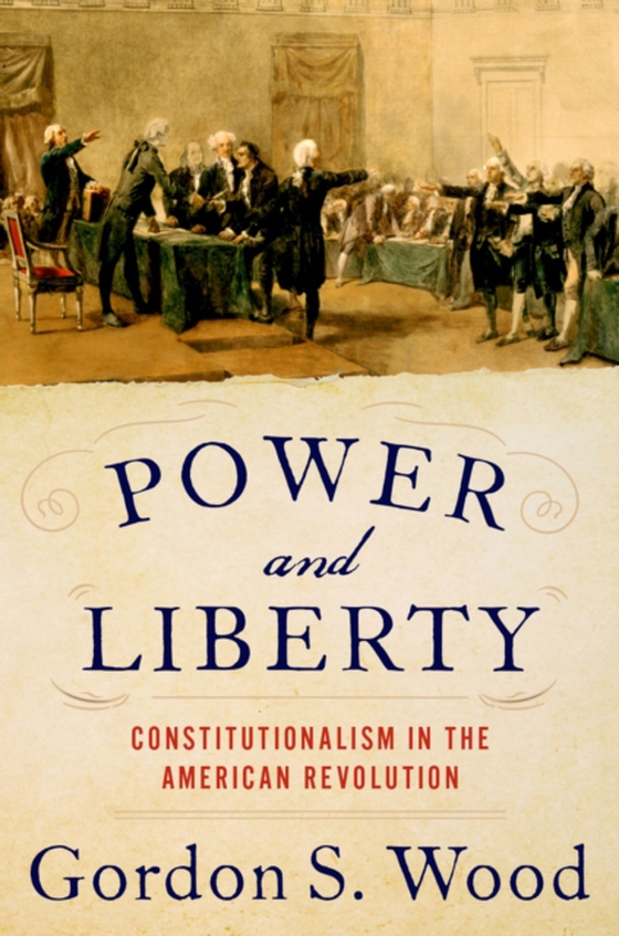 Power and Liberty (e-bog) af Wood, Gordon S.