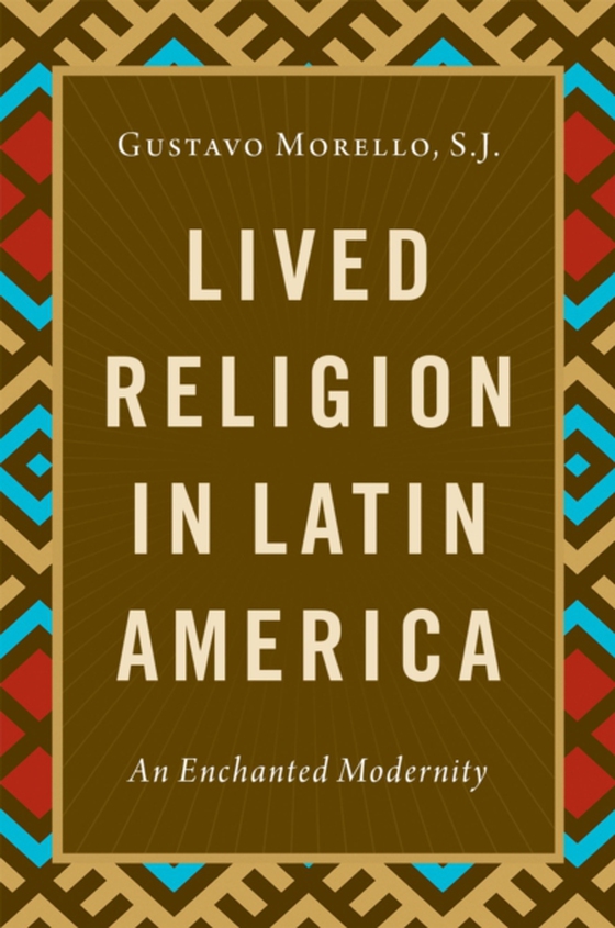 Lived Religion in Latin America (e-bog) af Gustavo Morello, S.J.