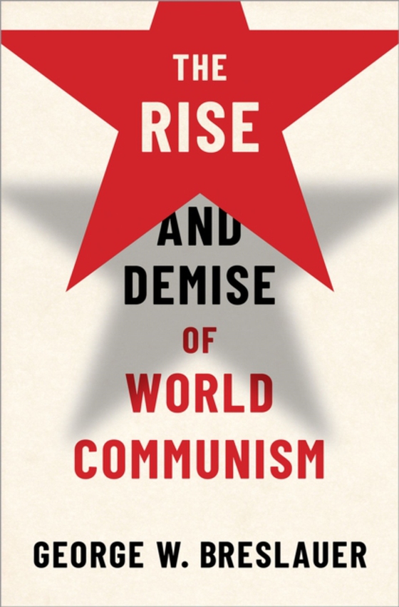 Rise and Demise of World Communism (e-bog) af Breslauer, George W.