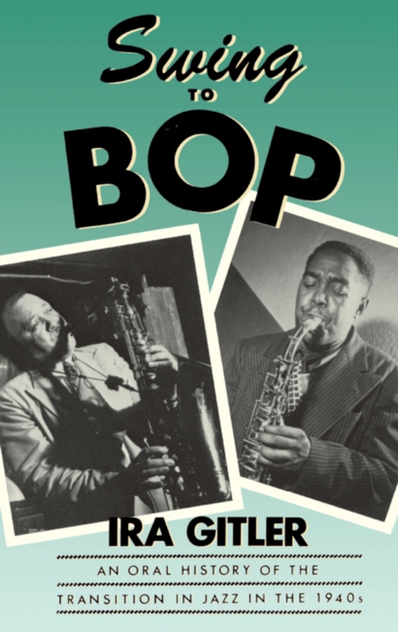 Swing to Bop (e-bog) af Gitler, Ira