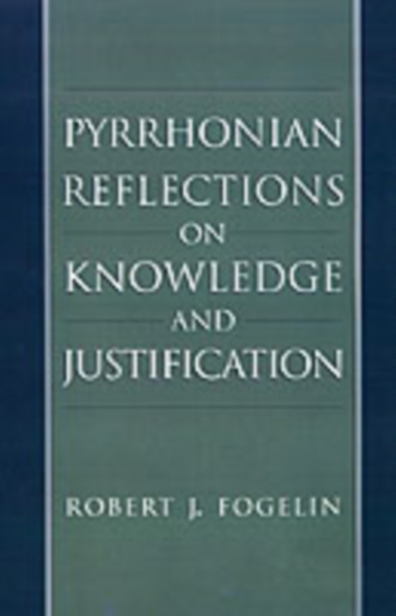 Pyrrhonian Reflections on Knowledge and Justification (e-bog) af Fogelin, Robert J.