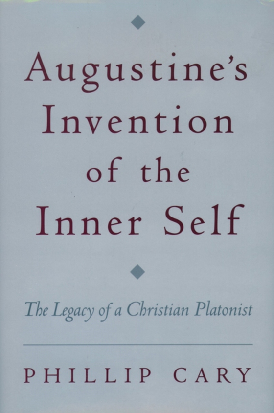 Augustine's Invention of the Inner Self (e-bog) af Cary, Phillip