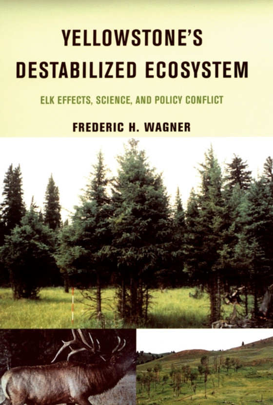 Yellowstone's Destabilized Ecosystem (e-bog) af Wagner, Frederic H.