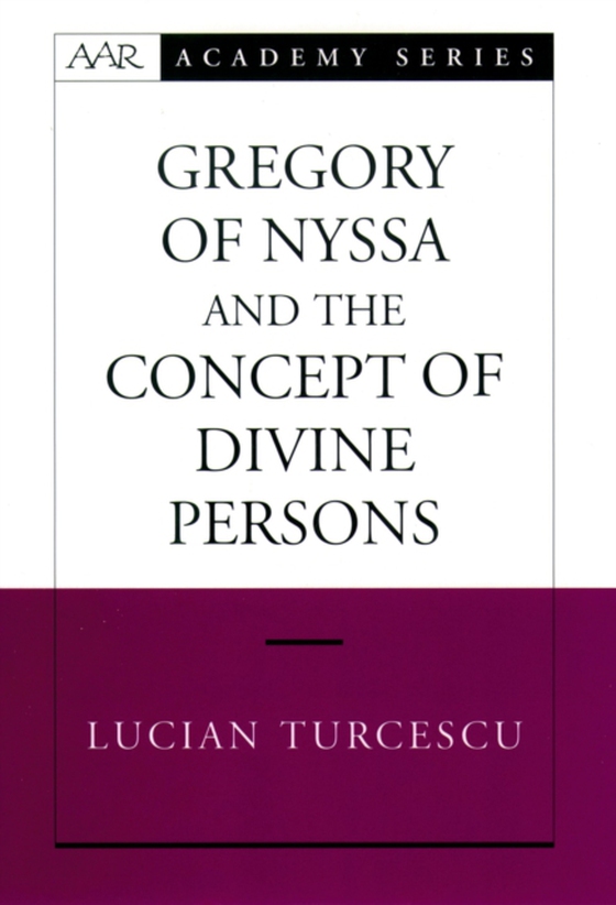 Gregory of Nyssa and the Concept of Divine Persons (e-bog) af Turcescu, Lucian