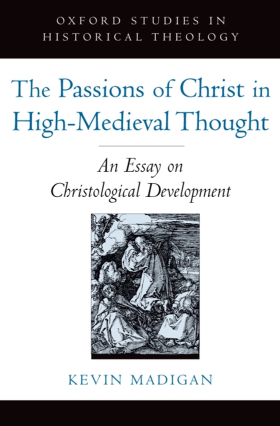 Passions of Christ in High-Medieval Thought (e-bog) af Madigan, Kevin
