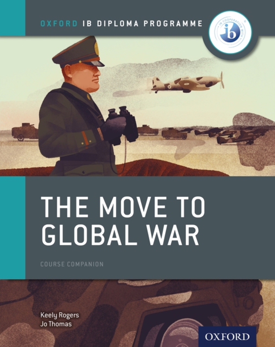 Oxford IB Diploma Programme: The Move to Global War Course Companion (e-bog) af Rogers, Keely